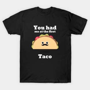 You had me at the first Taco love T-Shirt